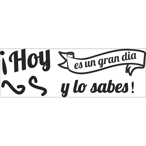 Sticker noir et blanc citation HOY ES UN GRAN DIA pour mur