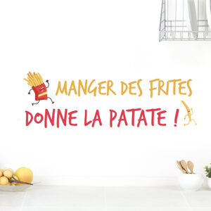 Sticker mural cuisine "Manger des frites donne la patate"