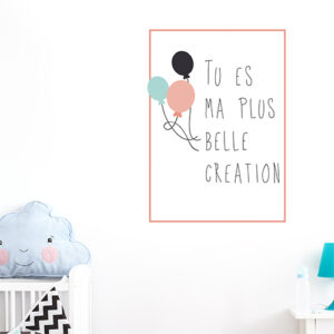 Adhésif "tu es ma plus belle création" citation pour l'enfant et sa chambre