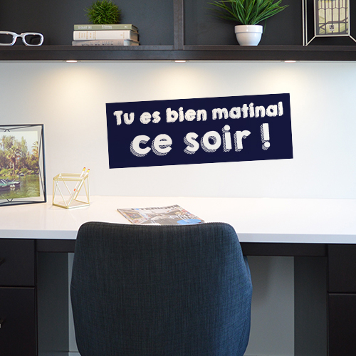 Sticker mural Tu es bien matinal au dessus d'un bureau