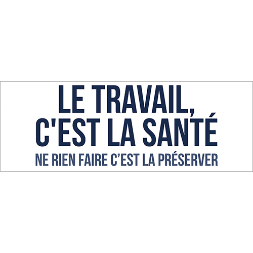 Sticker autocollant citation le Travail c'est la santé pour bureau